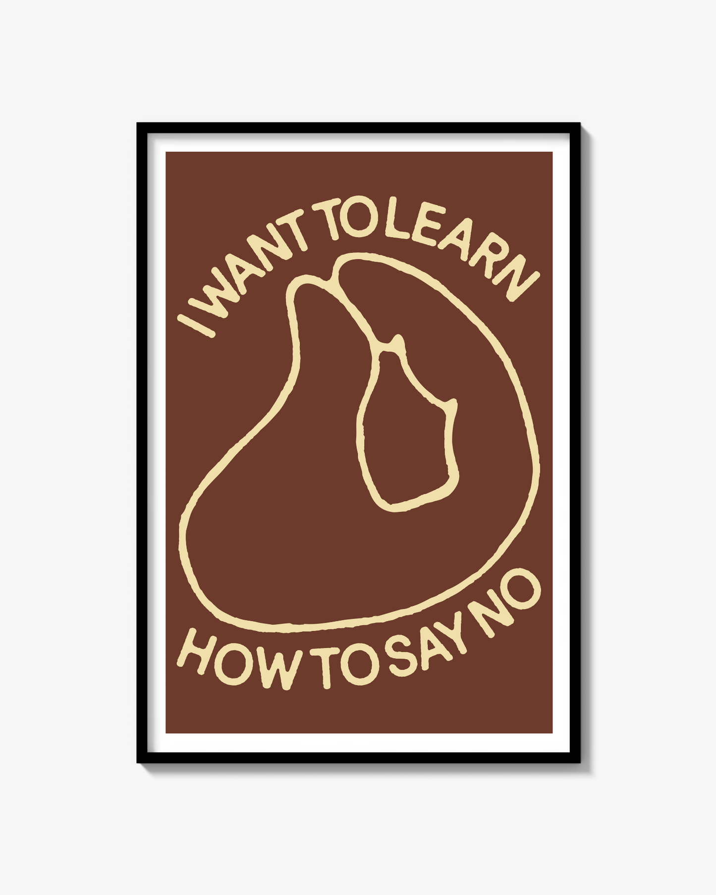 "I WANT TO LEARN HOW TO SAY NO" POSTER