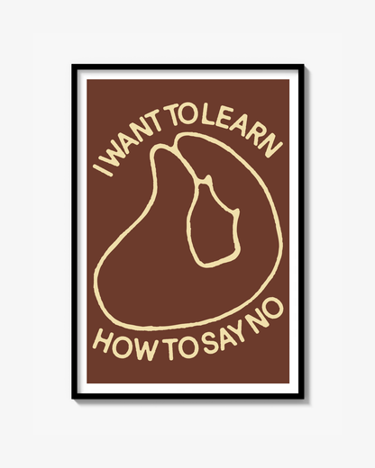 "I WANT TO LEARN HOW TO SAY NO" POSTER