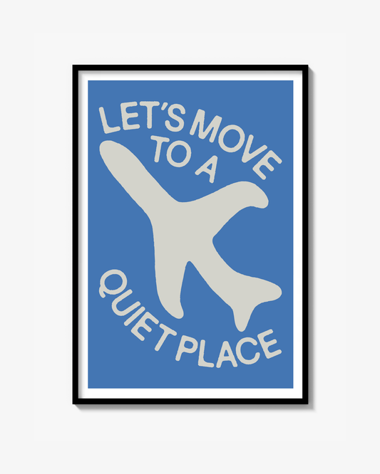 "LET'S MOVE TO A QUIET PLACE" POSTER