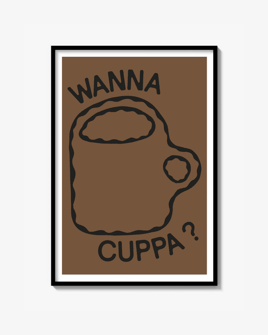 "WANNA CUPPA?" POSTER