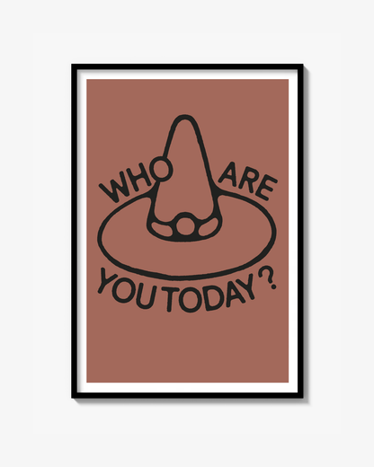 "WHO ARE YOU TODAY?" Poster