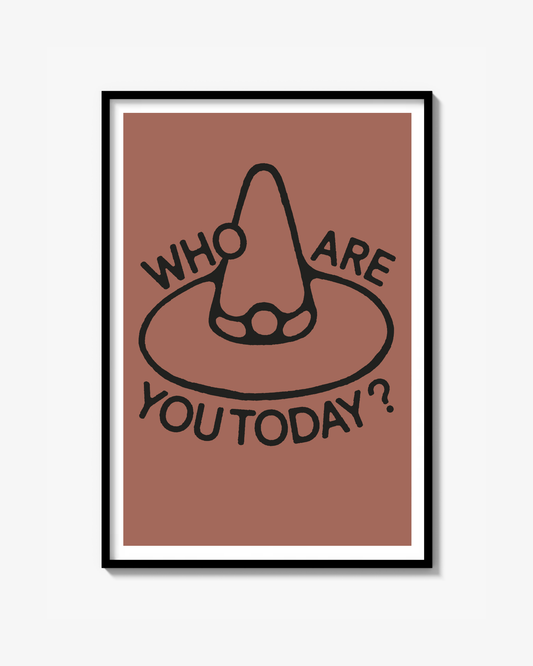 "WHO ARE YOU TODAY?" POSTER