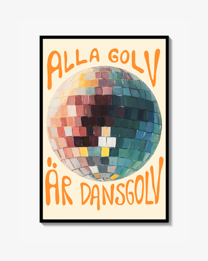 Alla golv är dansgolv - art print