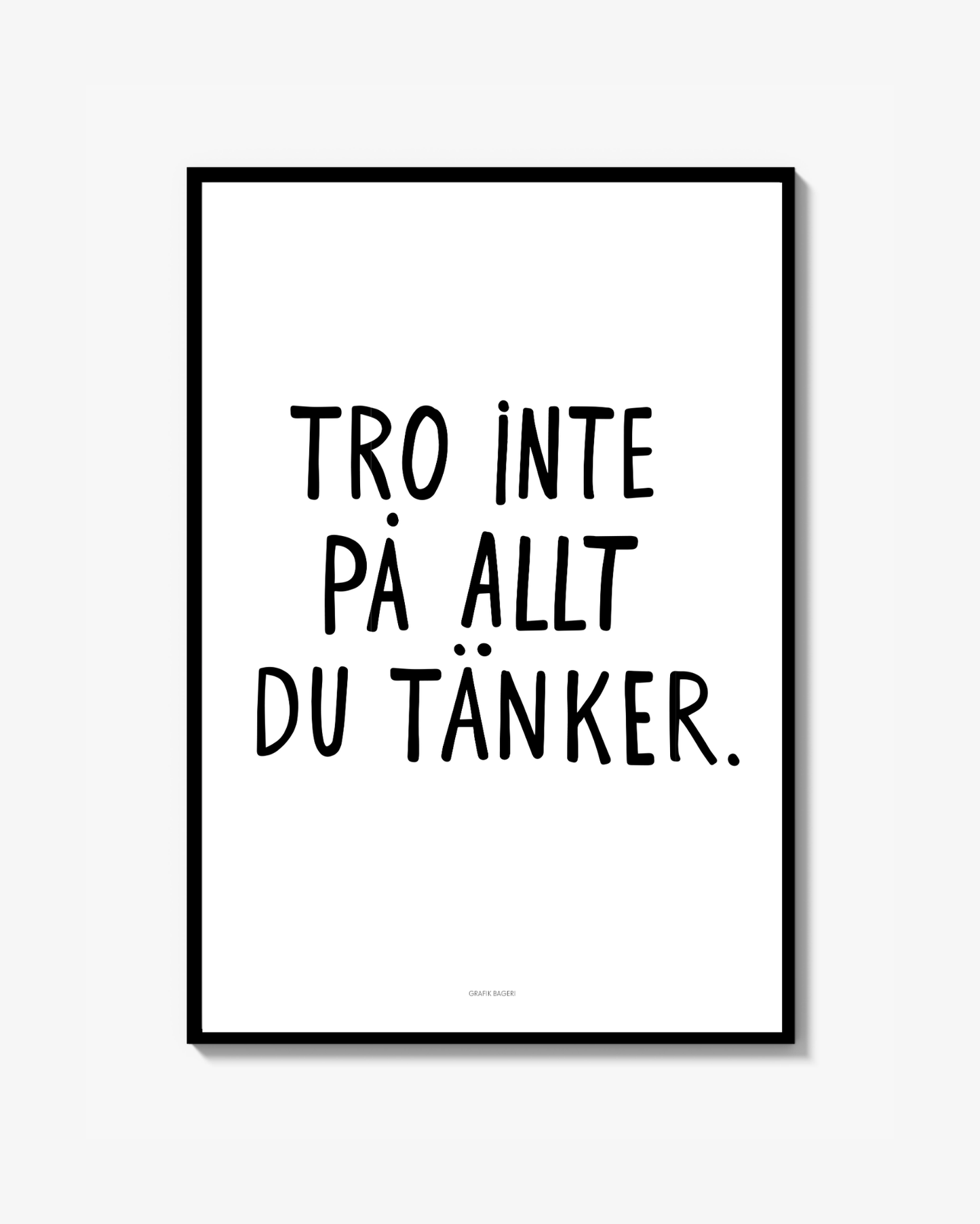 Tro inte på allt du tänker (white) Poster