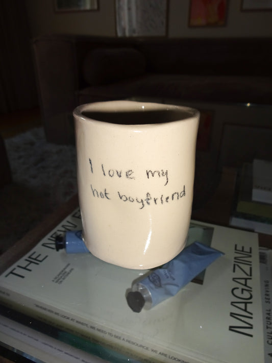 I LOVE MY HOT BOYFRIEND CUP