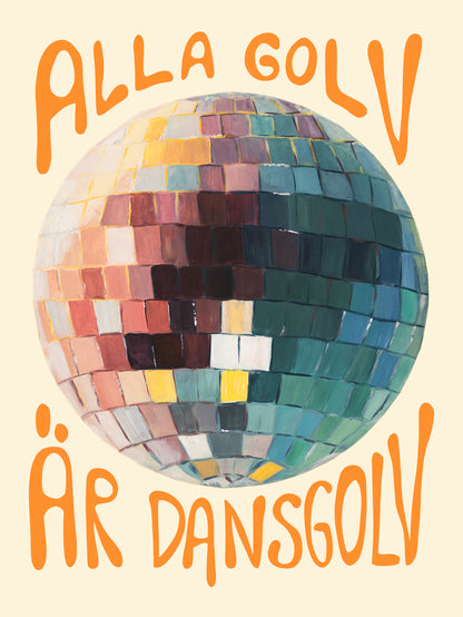 Alla golv är dansgolv - art print